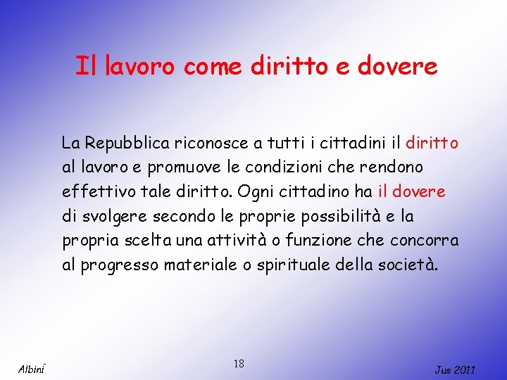 Il lavoro come diritto e dovere La Repubblica riconosce a tutti i cittadini il