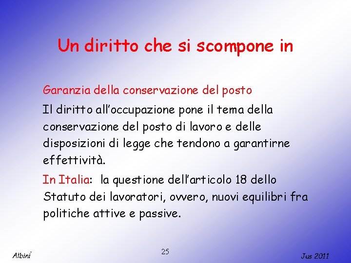 Un diritto che si scompone in Garanzia della conservazione del posto Il diritto all’occupazione