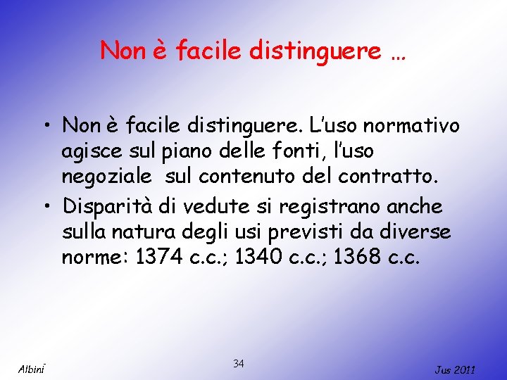 Non è facile distinguere … • Non è facile distinguere. L’uso normativo agisce sul