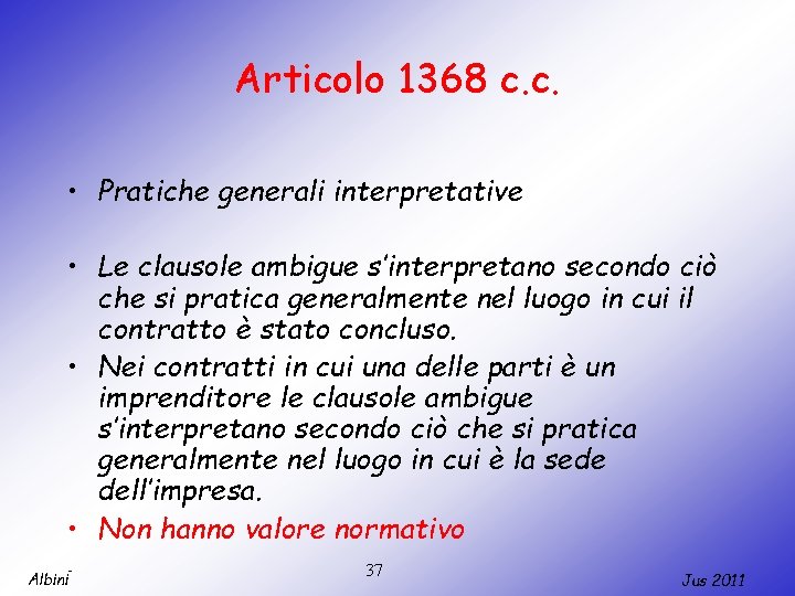 Articolo 1368 c. c. • Pratiche generali interpretative • Le clausole ambigue s’interpretano secondo