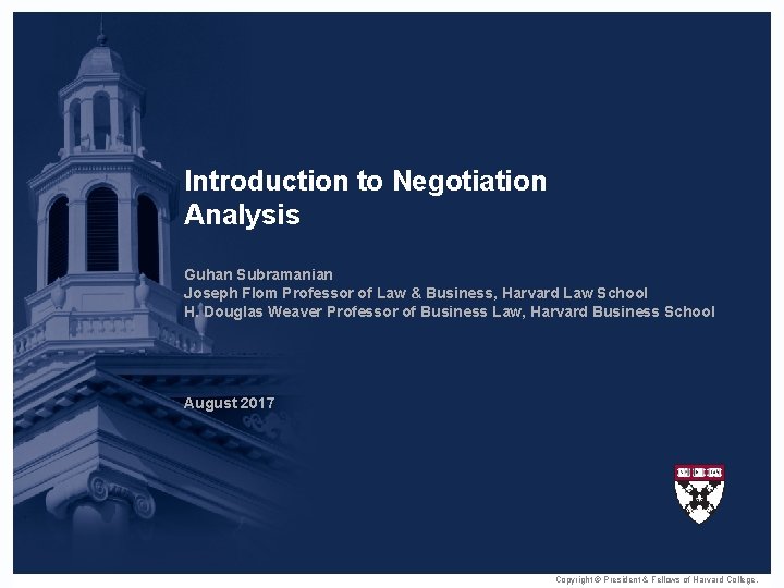 Introduction to Negotiation Analysis Guhan Subramanian Joseph Flom Professor of Law & Business, Harvard
