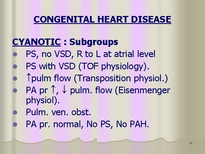 CONGENITAL HEART DISEASE CYANOTIC : Subgroups l PS, no VSD, R to L at