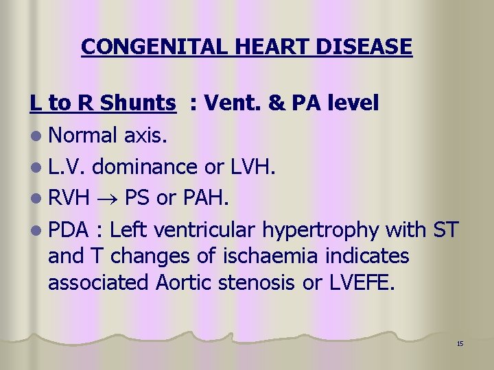 CONGENITAL HEART DISEASE L to R Shunts : Vent. & PA level l Normal