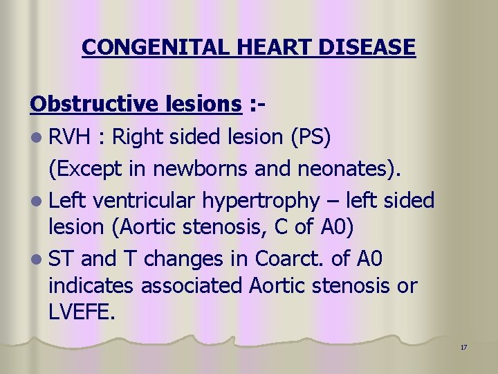 CONGENITAL HEART DISEASE Obstructive lesions : l RVH : Right sided lesion (PS) (Except