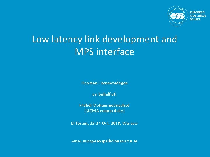 Low latency link development and MPS interface Hooman Hassanzadegan on behalf of: Mehdi Mohammednezhad