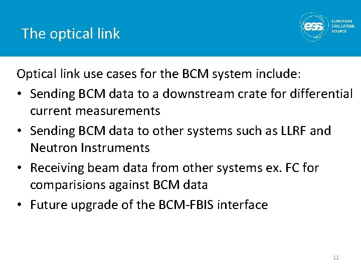 The optical link Optical link use cases for the BCM system include: • Sending