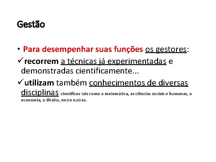 Gestão • Para desempenhar suas funções os gestores: ürecorrem a técnicas já experimentadas e