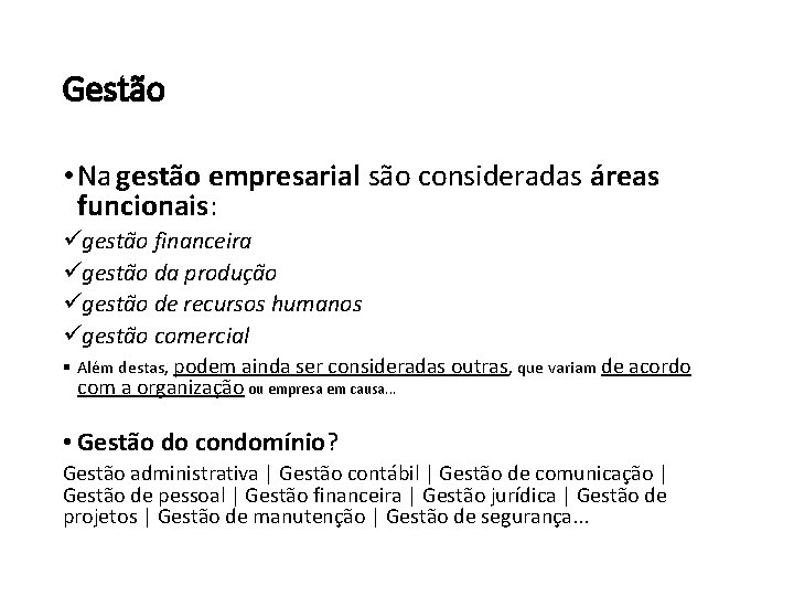 Gestão • Na gestão empresarial são consideradas áreas funcionais: ügestão financeira ügestão da produção