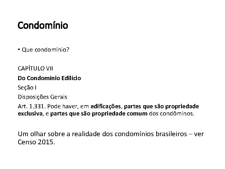 Condomínio • Que condomínio? CAPÍTULO VII Do Condomínio Edilício Seção I Disposições Gerais Art.