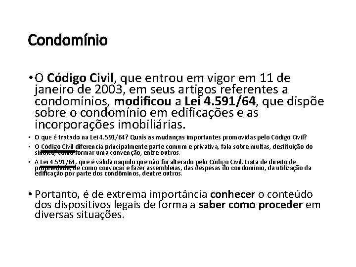 Condomínio • O Código Civil, que entrou em vigor em 11 de janeiro de