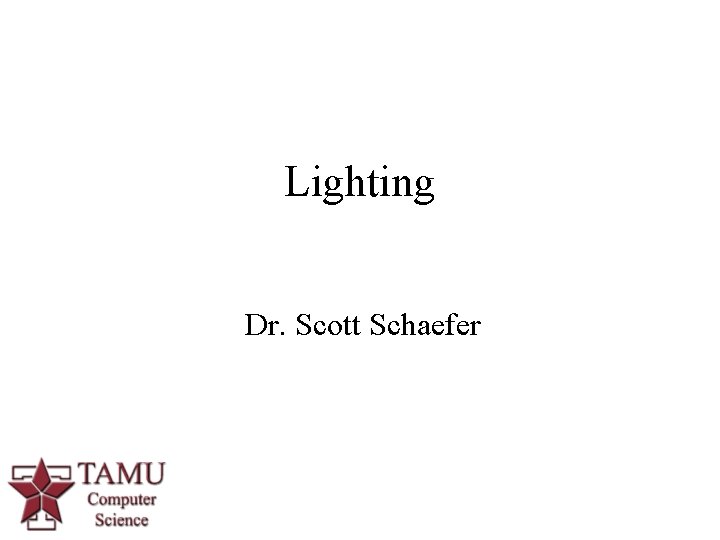 Lighting Dr. Scott Schaefer 1 