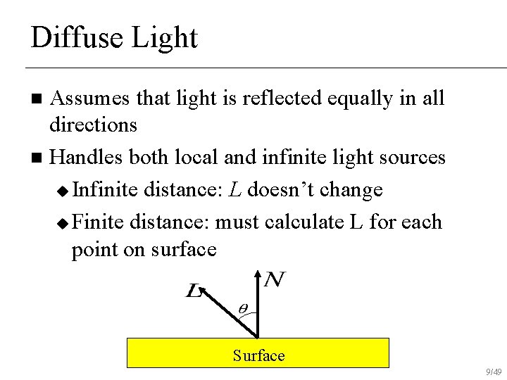 Diffuse Light Assumes that light is reflected equally in all directions n Handles both