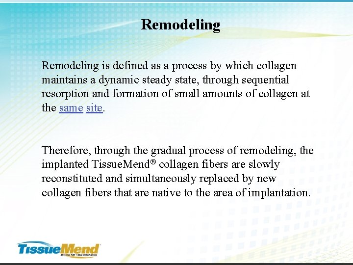 Remodeling is defined as a process by which collagen maintains a dynamic steady state,
