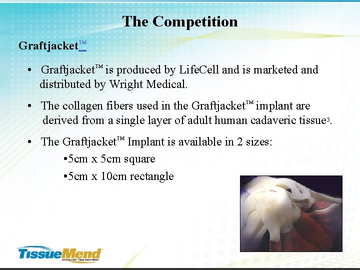 The Competition Graftjacket™ • Graftjacket™ is produced by Life. Cell and is marketed and