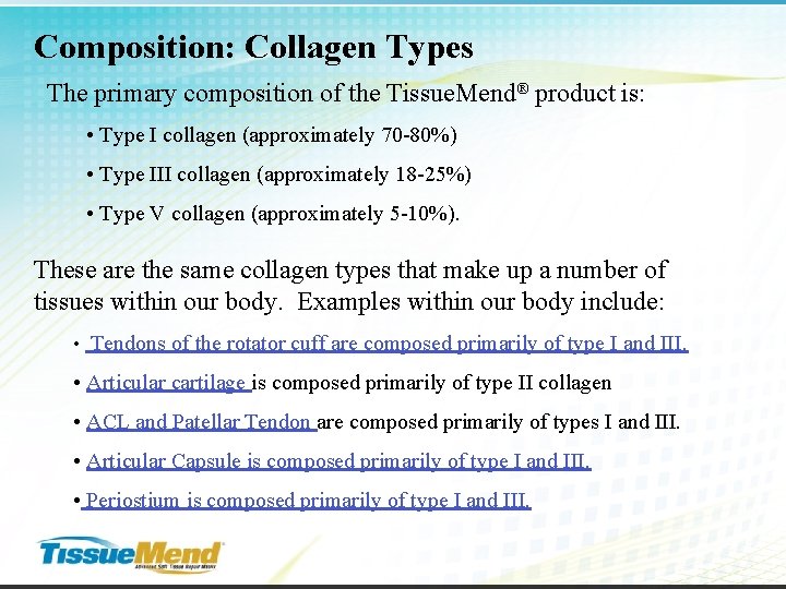 Composition: Collagen Types The primary composition of the Tissue. Mend® product is: • Type