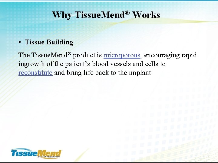 Why Tissue. Mend® Works • Tissue Building The Tissue. Mend® product is microporous, encouraging