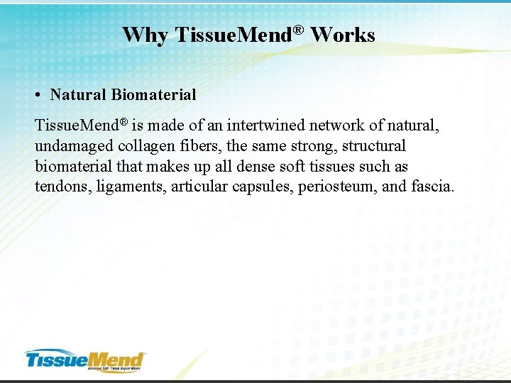 Why Tissue. Mend® Works • Natural Biomaterial Tissue. Mend® is made of an intertwined