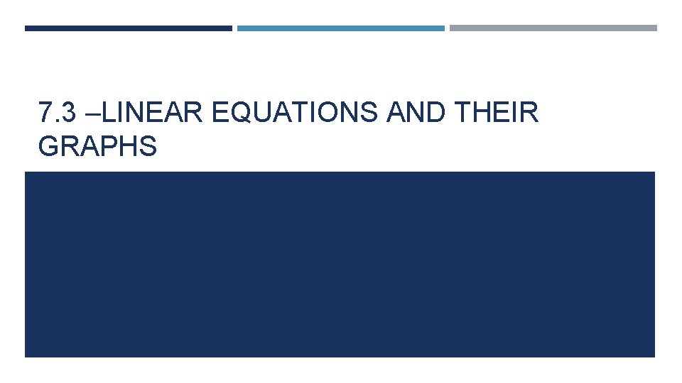 7. 3 –LINEAR EQUATIONS AND THEIR GRAPHS 