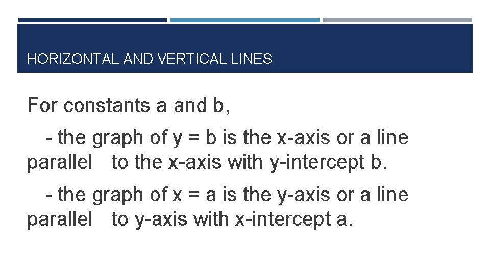 HORIZONTAL AND VERTICAL LINES For constants a and b, - the graph of y