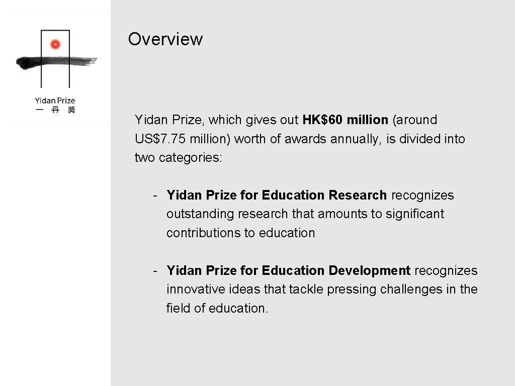 Overview Yidan Prize, which gives out HK$60 million (around US$7. 75 million) worth of