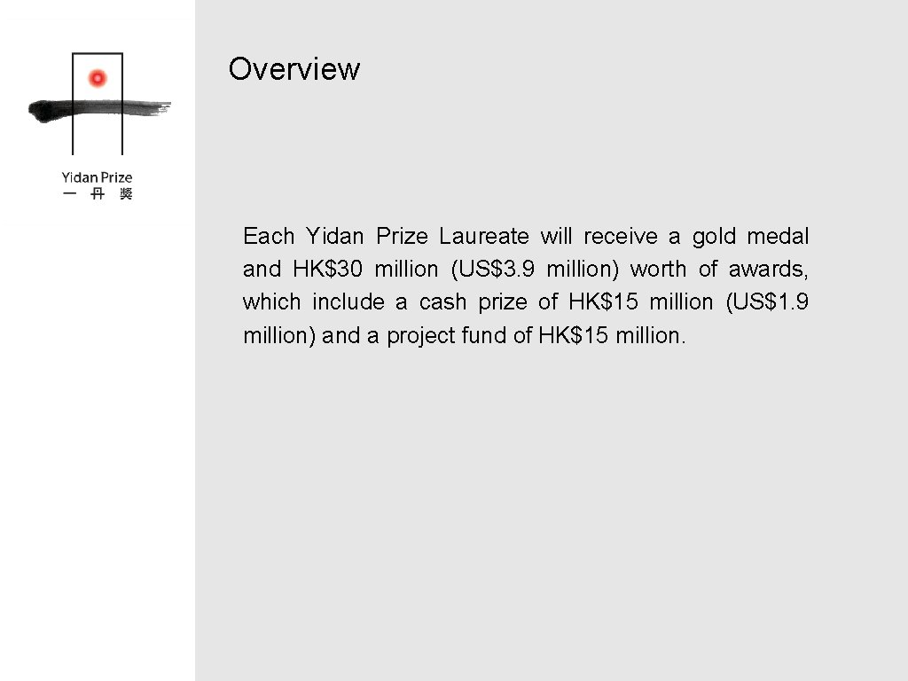 Overview Each Yidan Prize Laureate will receive a gold medal and HK$30 million (US$3.