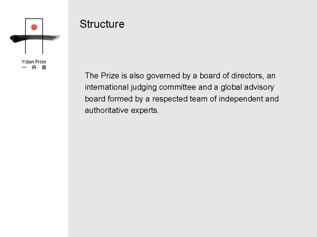 Structure The Prize is also governed by a board of directors, an international judging