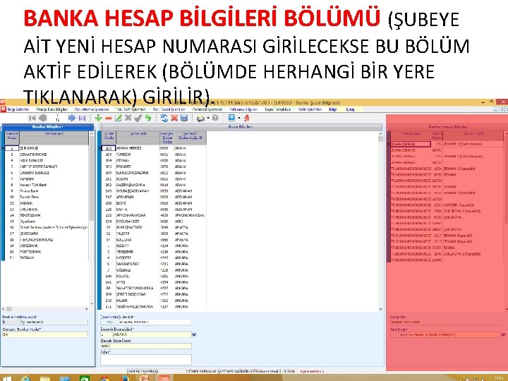 BANKA HESAP BİLGİLERİ BÖLÜMÜ (ŞUBEYE AİT YENİ HESAP NUMARASI GİRİLECEKSE BU BÖLÜM AKTİF EDİLEREK