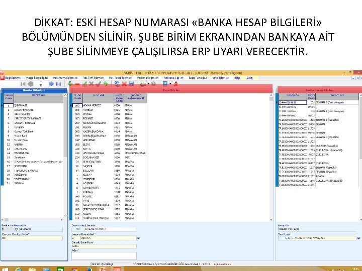 DİKKAT: ESKİ HESAP NUMARASI «BANKA HESAP BİLGİLERİ» BÖLÜMÜNDEN SİLİNİR. ŞUBE BİRİM EKRANINDAN BANKAYA AİT