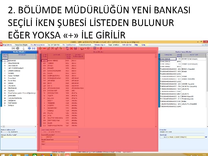 2. BÖLÜMDE MÜDÜRLÜĞÜN YENİ BANKASI SEÇİLİ İKEN ŞUBESİ LİSTEDEN BULUNUR EĞER YOKSA «+» İLE