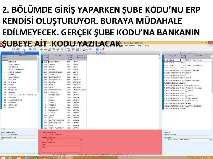 2. BÖLÜMDE GİRİŞ YAPARKEN ŞUBE KODU’NU ERP KENDİSİ OLUŞTURUYOR. BURAYA MÜDAHALE EDİLMEYECEK. GERÇEK ŞUBE