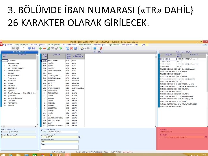 3. BÖLÜMDE İBAN NUMARASI ( «TR» DAHİL) 26 KARAKTER OLARAK GİRİLECEK. 