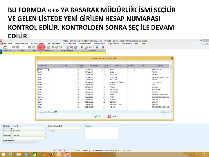 BU FORMDA «+» YA BASARAK MÜDÜRLÜK İSMİ SEÇİLİR VE GELEN LİSTEDE YENİ GİRİLEN HESAP