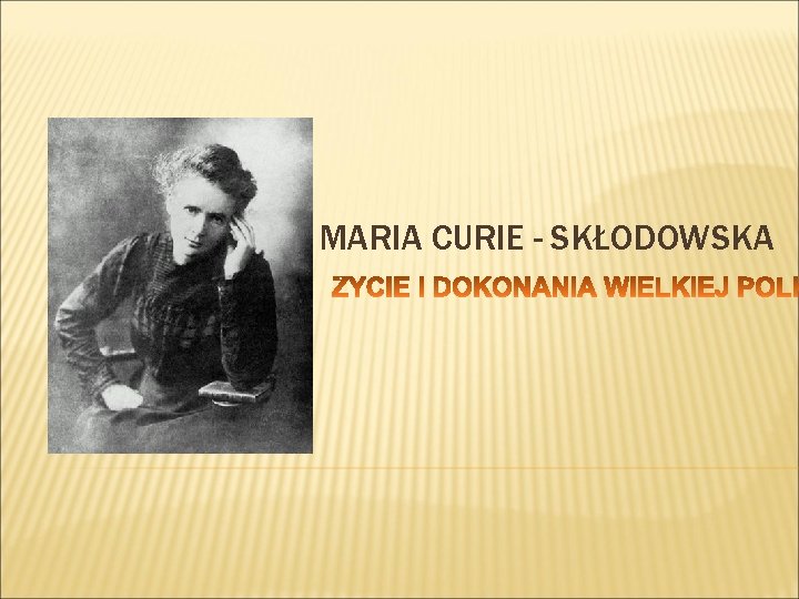 MARIA CURIE - SKŁODOWSKA 