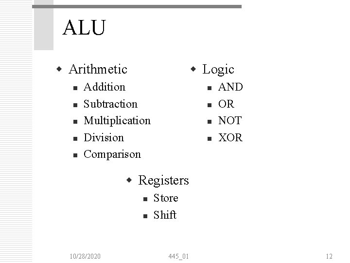 ALU w Arithmetic n n n w Logic Addition Subtraction Multiplication Division Comparison n ALU w Arithmetic n n n w Logic Addition Subtraction Multiplication Division Comparison n