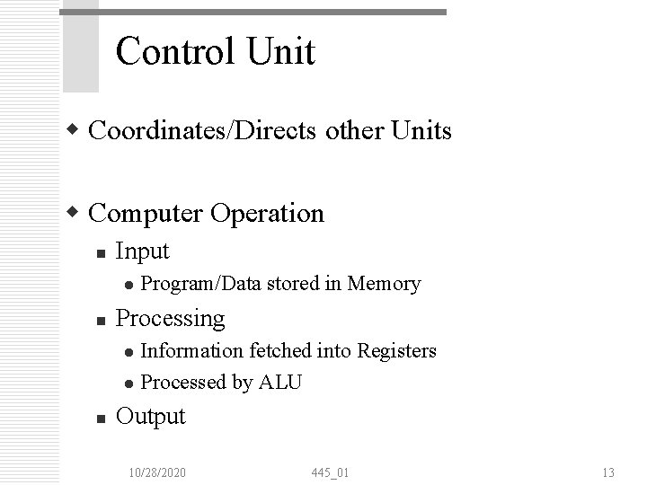 Control Unit w Coordinates/Directs other Units w Computer Operation n Input l n Program/Data Control Unit w Coordinates/Directs other Units w Computer Operation n Input l n Program/Data