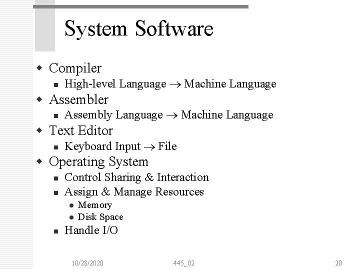 System Software w Compiler n High-level Language Machine Language w Assembler n Assembly Language System Software w Compiler n High-level Language Machine Language w Assembler n Assembly Language
