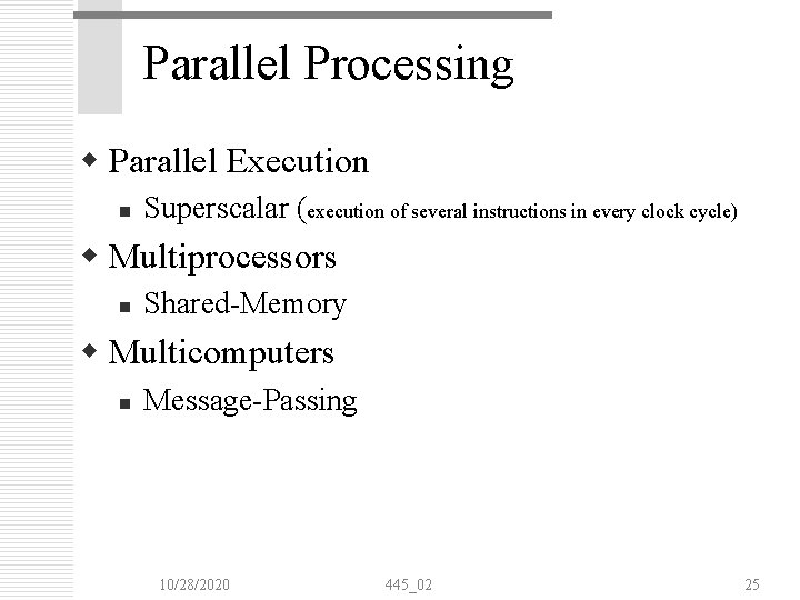 Parallel Processing w Parallel Execution n Superscalar (execution of several instructions in every clock Parallel Processing w Parallel Execution n Superscalar (execution of several instructions in every clock