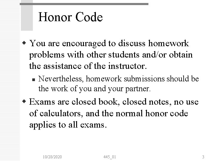 Honor Code w You are encouraged to discuss homework problems with other students and/or Honor Code w You are encouraged to discuss homework problems with other students and/or