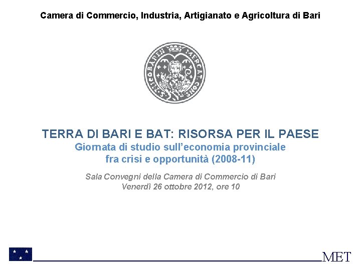 Camera di Commercio, Industria, Artigianato e Agricoltura di Bari TERRA DI BARI E BAT: