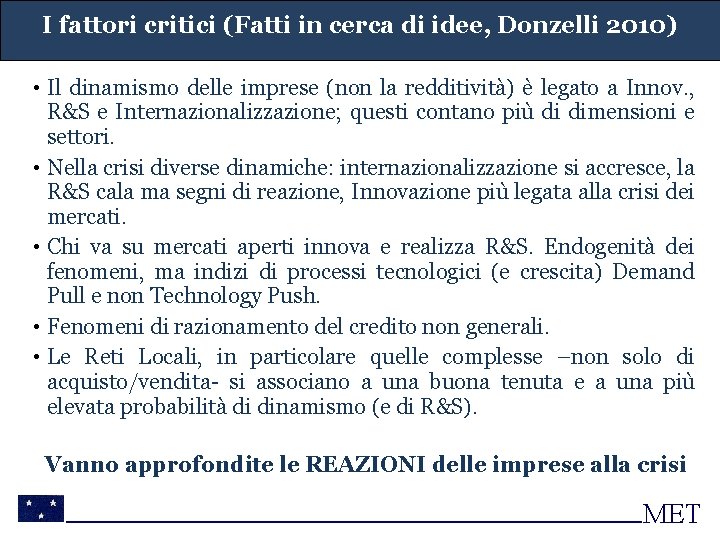 I fattori critici (Fatti in cerca di idee, Donzelli 2010) • Il dinamismo delle