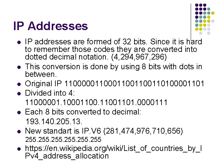 IP Addresses l l l IP addresses are formed of 32 bits. Since it