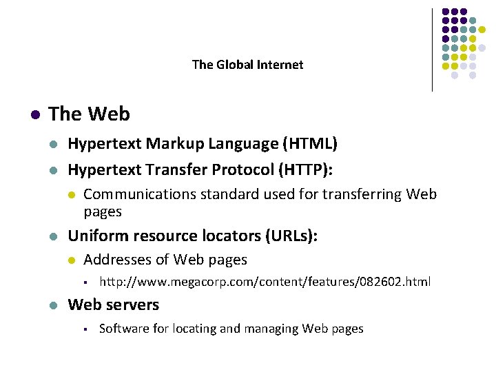 The Global Internet l The Web l l Hypertext Markup Language (HTML) Hypertext Transfer