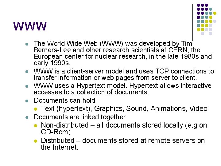 WWW l l l 53/64 The World Wide Web (WWW) was developed by Tim