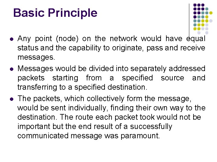 Basic Principle l l l Any point (node) on the network would have equal