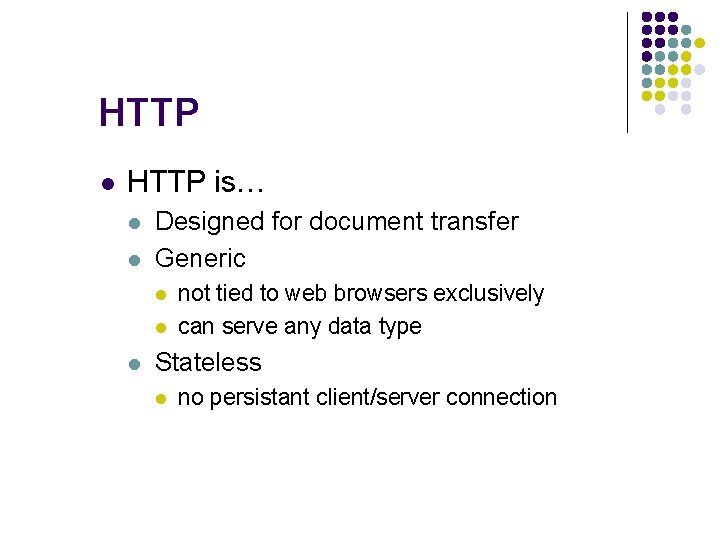 HTTP l HTTP is… l l Designed for document transfer Generic l l l