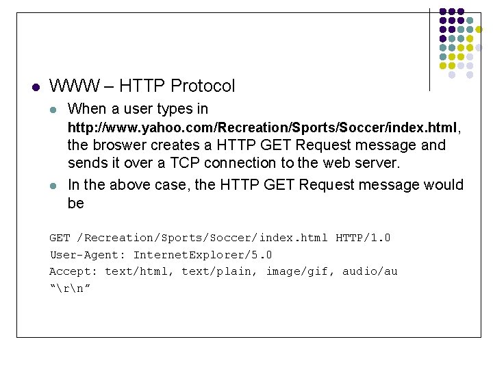 l WWW – HTTP Protocol l When a user types in http: //www. yahoo.