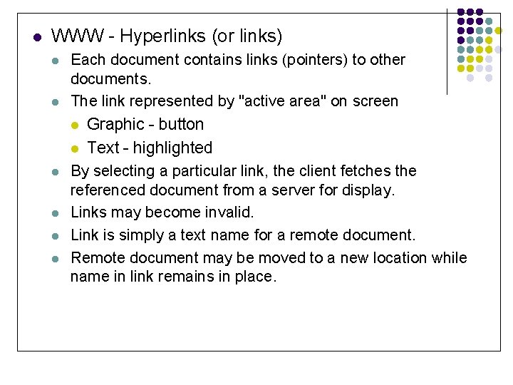l WWW - Hyperlinks (or links) l l Each document contains links (pointers) to