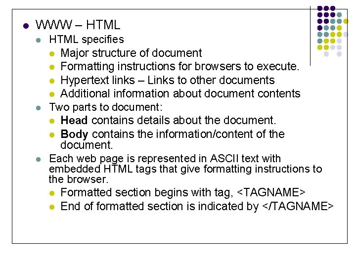 l WWW – HTML l l l HTML specifies l Major structure of document