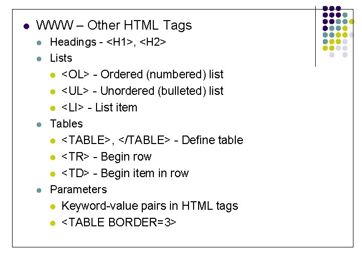 l WWW – Other HTML Tags l l Headings - <H 1>, <H 2>
