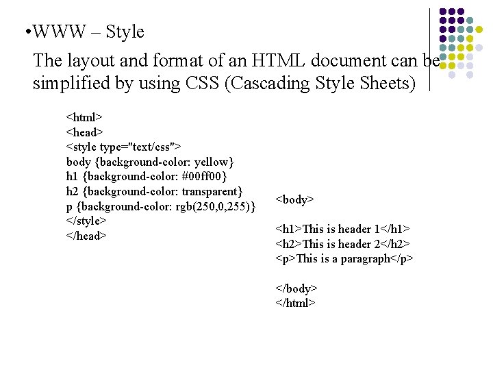  • WWW – Style The layout and format of an HTML document can